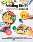 Image for Feeding littles and beyond  : 100 baby-led-weaning-friendly recipes the whole family will love