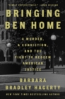 Image for Bringing Ben Home : A Murder, a Conviction, and the Fight to Redeem American Jus