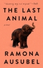 Image for The Last Animal : A Novel