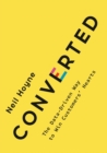 Image for Converted  : the data-driven way to win customers&#39; hearts