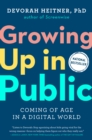 Image for Growing Up in Public : Coming of Age in a Digital World