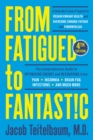Image for From fatigued to fantastic!  : a clinically proven program to regain vibrant health and overcome chronic fatigue