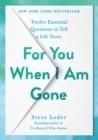 Image for For you when I am gone  : twelve essential questions to tell a life story