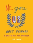 Image for Me, You, Us - Best Friends : A Book to Fill out Together