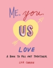 Image for Me, You, Us - Love : A Book to Fill out Together