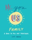 Image for Me, You, Us - Family : A Book to Fill out Together