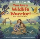 Image for You Are a Wildlife Warrior!: Saving Animals &amp; the Planet