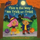 Image for This is the way we trick or treat  : a Halloween nursery rhyme