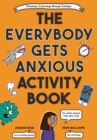 Image for The Everybody Gets Anxious Activity Book For Kids