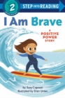 Image for I am brave  : a positive power story