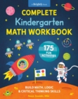 Image for Complete Kindergarten Math Workbook : 175 Fun Activities to Buld Math, Logic, and Critical Thinking Skills