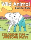 Image for Wild Animal Book for Kids : Coloring Fun and Awesome Facts
