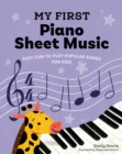 Image for My First Piano Sheet Music : Fun, Easy-to-Play Popular Songs for Kids