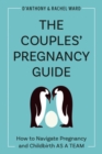 Image for The couples&#39; pregnancy guide  : how to navigate pregnancy and childbirth as a team