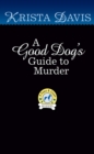 Image for A Good Dog&#39;s Guide to Murder