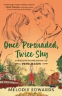 Image for Once Persuaded, Twice Shy : A Modern Reimagining of Persuasion