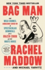 Image for Bag man  : the wild crimes, audacious cover-up, and spectacular downfall of a brazen crook in the White House