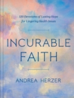 Image for Incurable faith  : a devotional of comfort and hope for those with health challenges
