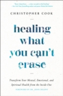 Image for Healing What You Can&#39;t Erase