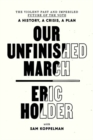 Image for Our unfinished march  : the violent past and imperiled future of the vote