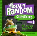 Image for Totally random questions  : 101 wild and weird Q&amp;AsVolume 1