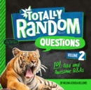 Image for Totally random questions  : 101 wild and weird Q&amp;AsVolume 2