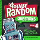 Image for Totally random questions  : 101 wild and weird Q&amp;AsVolume 4