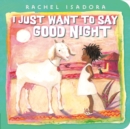 Image for I Just Want to Say Good Night