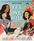 Image for Yes We Will: Asian Americans Who Shaped This Country