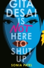 Image for Gita Desai Is Not Here to Shut Up