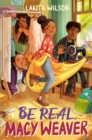 Image for Be real, Macy Weaver