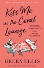 Image for Kiss Me in the Coral Lounge : Intimate Confessions from a Happy Marriage