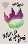 Image for Monsters We Have Made