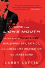 Image for Into the lion&#39;s mouth  : the true story of Dusko Popov