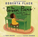 Image for The green piano  : how little me found music