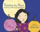 Image for Thanking the moon  : celebrating the mid-autumn moon festival