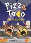 Image for Pizza and Taco: Dare to Be Scared!