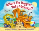Image for Where Do Diggers Take Vacation?