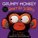 Image for Grumpy Monkey Don&#39;t Be Scared