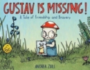 Image for Gustav is missing!  : a tale of friendship and bravery
