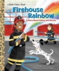 Image for Firehouse rainbow  : a story about colors and heroes