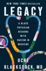 Image for Legacy : A Black Physician Reckons with Racism in Medicine
