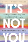 Image for It&#39;s Not You : Identifying and Healing from Narcissistic People