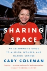 Image for Sharing Space : An Astronaut&#39;s Guide to Mission, Wonder, and Making Change
