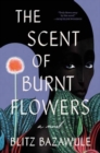 Image for The Scent of Burnt Flowers