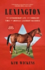 Image for Lexington : The Extraordinary Life and Turbulent Times of America&#39;s Legendary Racehorse