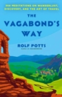 Image for The Vagabond&#39;s Way : 366 Meditations on Wanderlust, Discovery, and the Art of Travel