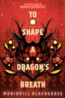 Image for To shape a dragon&#39;s breath