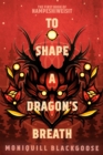 Image for To Shape a Dragon&#39;s Breath