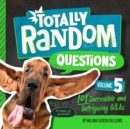 Image for Totally random questions  : 101 wild and weird Q&amp;AsVolume 5